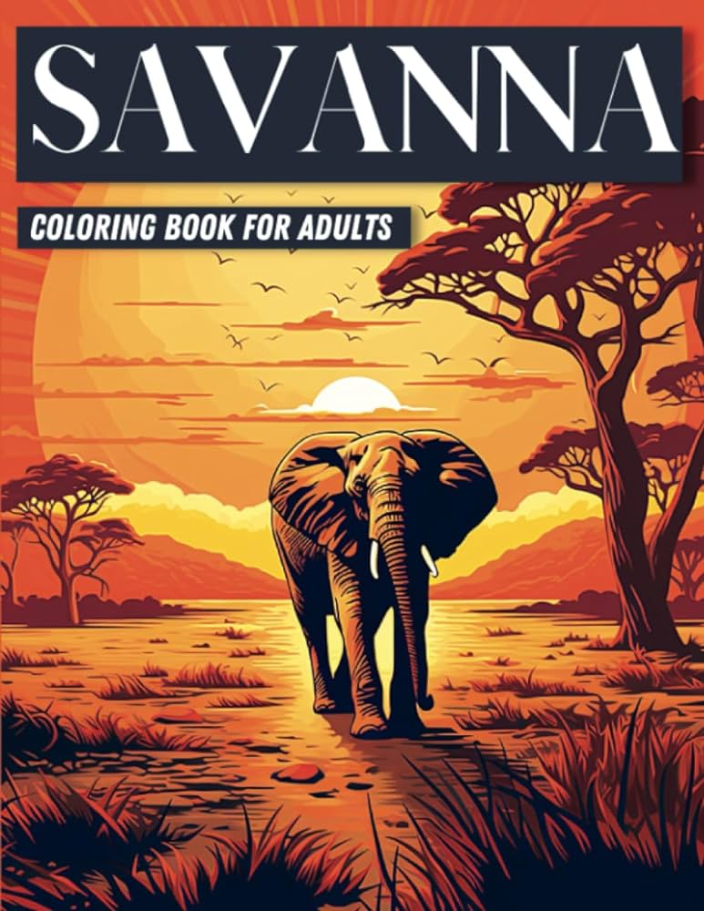 Savanna coloring book for adults coloring pages of wild animals and savannah landscapes to relieve stress and relax therapycolors books