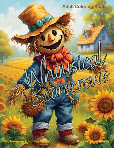 Whimsical scarecrows grayscale coloring book for adults grayscale coloring pages by kimberly hawthorne paperback barnes noble