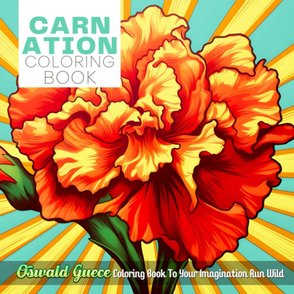Carnation flower coloring book for kids an adult coloring book with fun easy and relaxing coloring pages with oswald guece coloring book to your imagination run wild guece oswald books