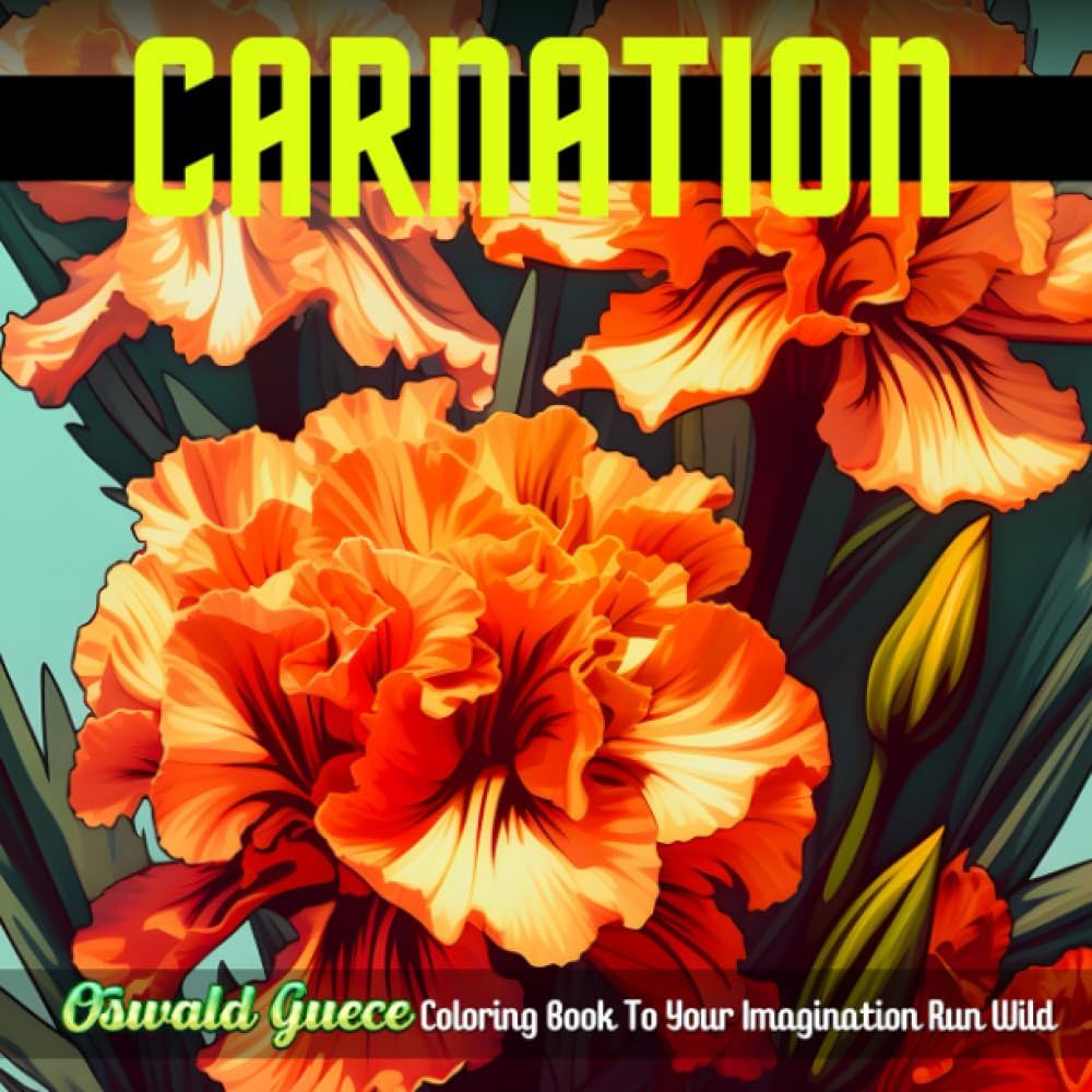 Rnation flower coloring book for kids an adult coloring book with fun easy and relaxing coloring pages with oswald guece coloring book to your imagination run wild guece oswald books