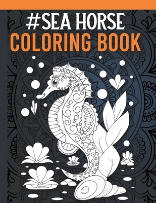 Seahorse coloring book seahorse coloring book for adults with stress relieving mandala designs sea animal coloring book for adults paperback boswell book pany