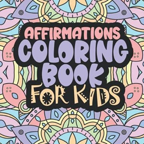 Stream open pdf affirmations coloring book for kids positive words for self worth and self confidence by by valdezmichaelchapelle listen online for free on