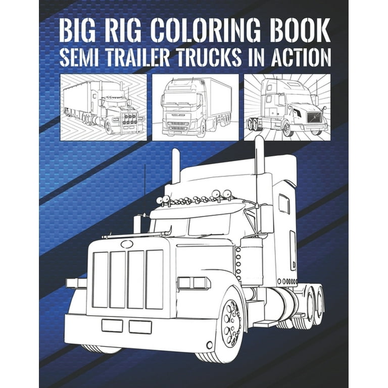 Big rig coloring book semi trailer trucks in action paperback