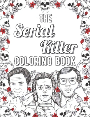 The serial killer coloring book creepy last words of famous murderers for adults only paperback books on the square