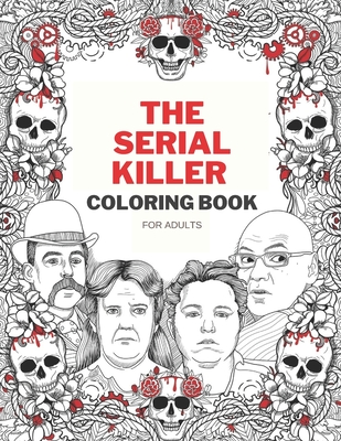 The serial killer coloring book for adult full of famous serial killers paperback river bend bookshop llc