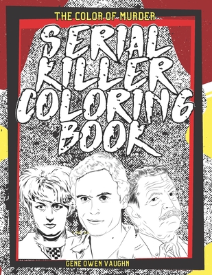 The color of murder serial killer coloring book featuring illustrations of infamous murderers their chilling quotes i true crime gifts paperback books on the square