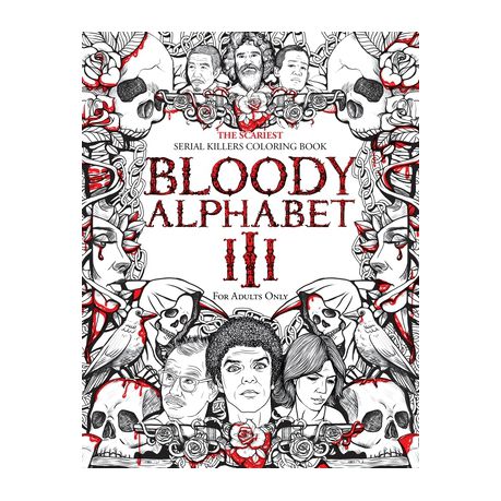 Bloody alphabet the scariest serial killers coloring book a true crime adult gift