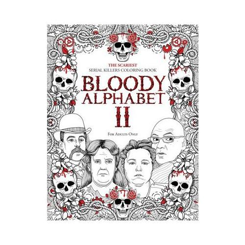 Bloody alphabet the scariest serial killers loring book a true crime adult gift