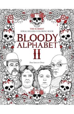 Bloody alphabet the scariest serial killers coloring book a true crime adult gift