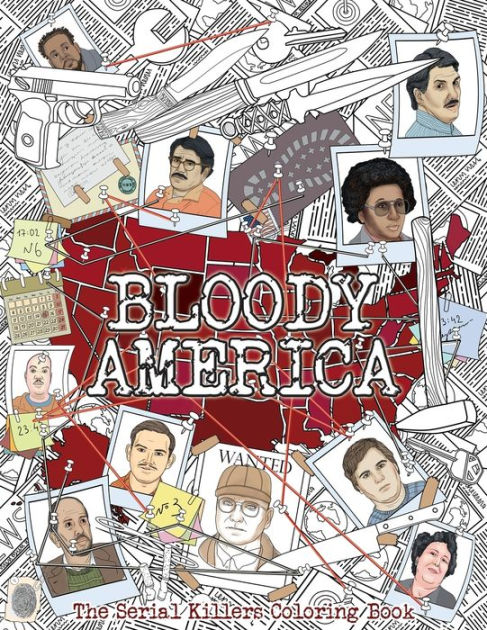 Bloody america the serial killers coloring book full of famous murderers for adults only by brian berry paperback barnes noble