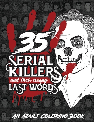 Serial killers and their creepy last words a unique serial killer coloring book for adults paperback green apple books