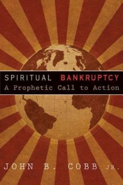 Spiritual bankruptcy a prophetic call to actionjohn b jr cobb