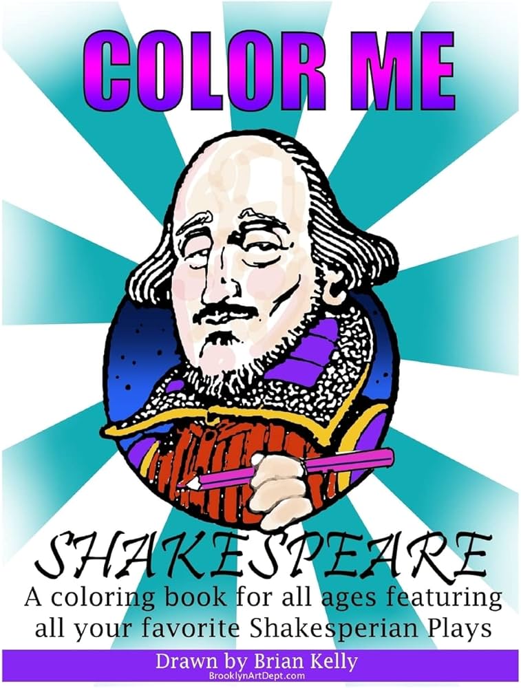 Color me shakespeare coloring book for all ages featuring the plays of william shakespeare by kelly brian p