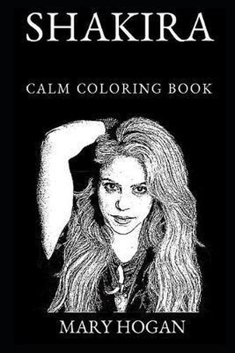 Shakira calm coloring book mary hogan livres