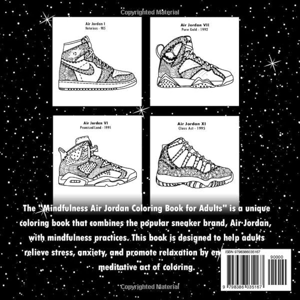 Mindfulness air jordans coloring book for adults is a unique sneaker coloring book with mindfulness practicesthis book is designed to help adults engaging in the meditative act of coloring