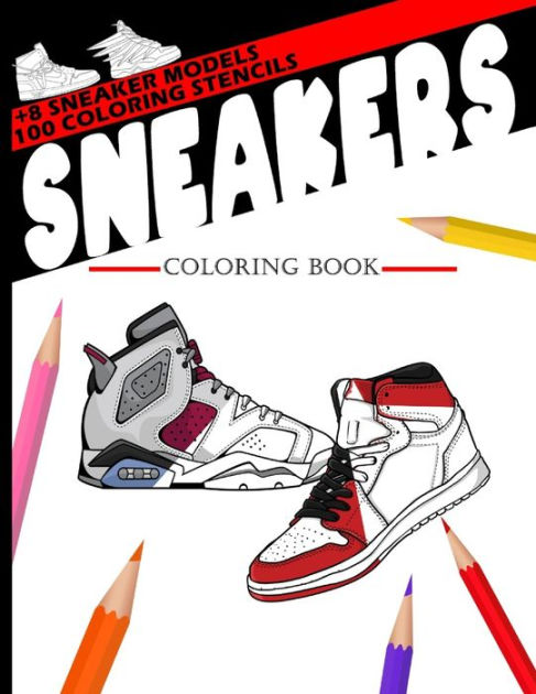 Sneakers coloring book the ultimate street style sneakers shoes coloring book for adults and teens by sneakernotes publishing paperback barnes noble