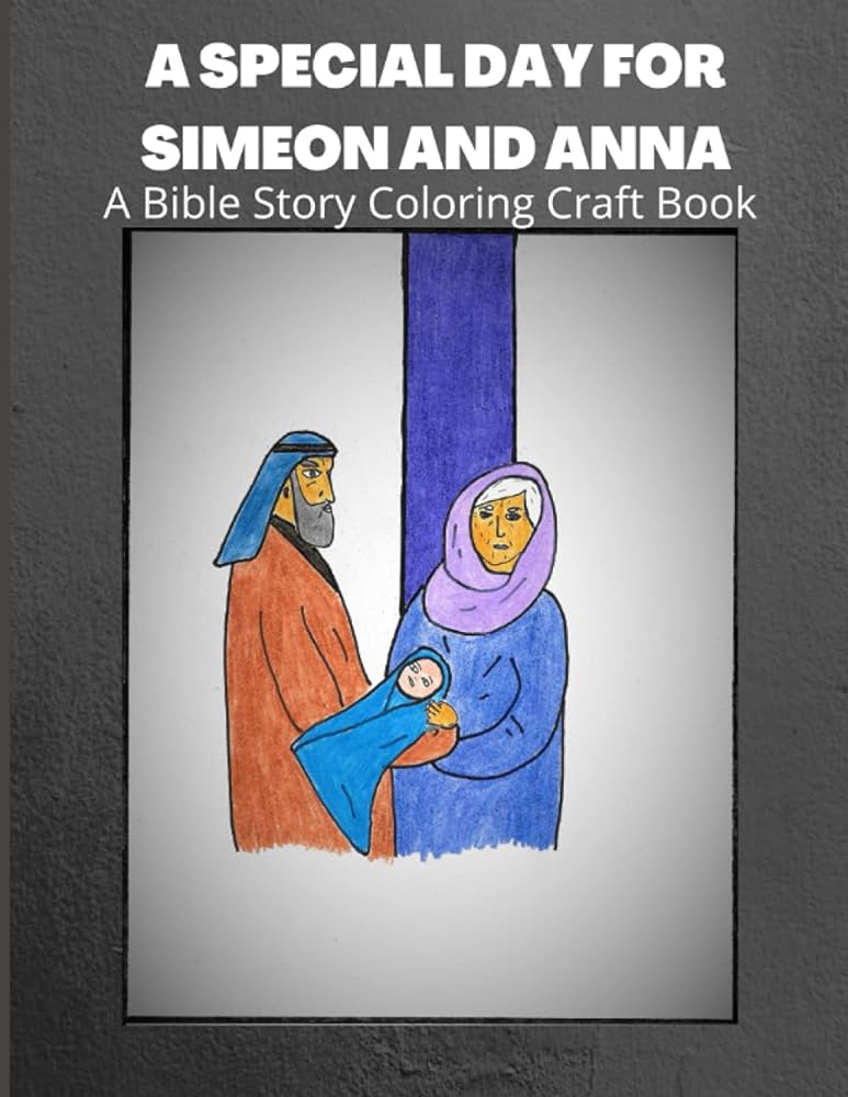 A special day for simeon and anna a bible story coloring and craft book brown maria elaina brown maria elaina books