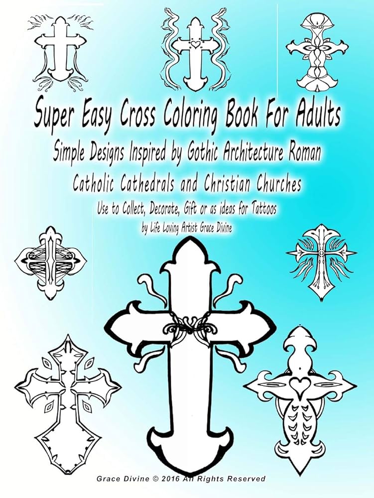 Super easy cross loring book for adults simple designs inspired by gothic architecture roman catholic cathedrals and christian churches use to artist grace divine divine shaman tattoos divine grace
