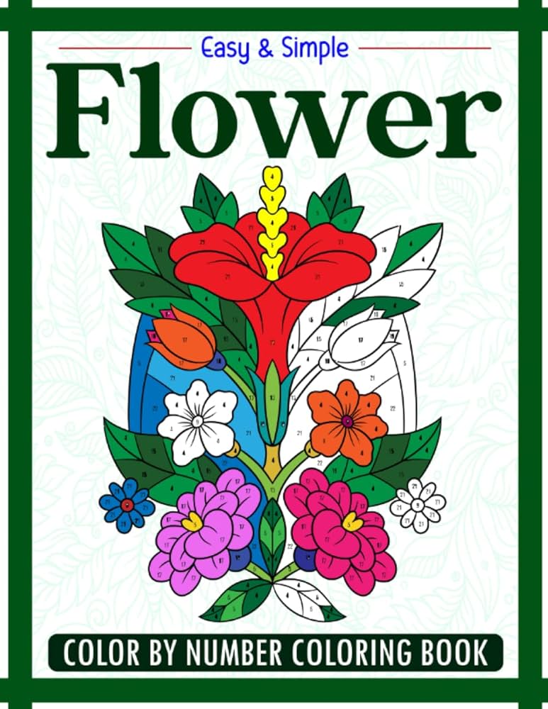 Easy simple flower color by number coloring book color by number beautiful flower coloring book for seniors in large print adults beginner women and men g chestnut sung books