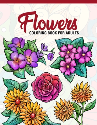 Flowers coloring book for adults adult coloring book with fun easy and relaxing coloring pages