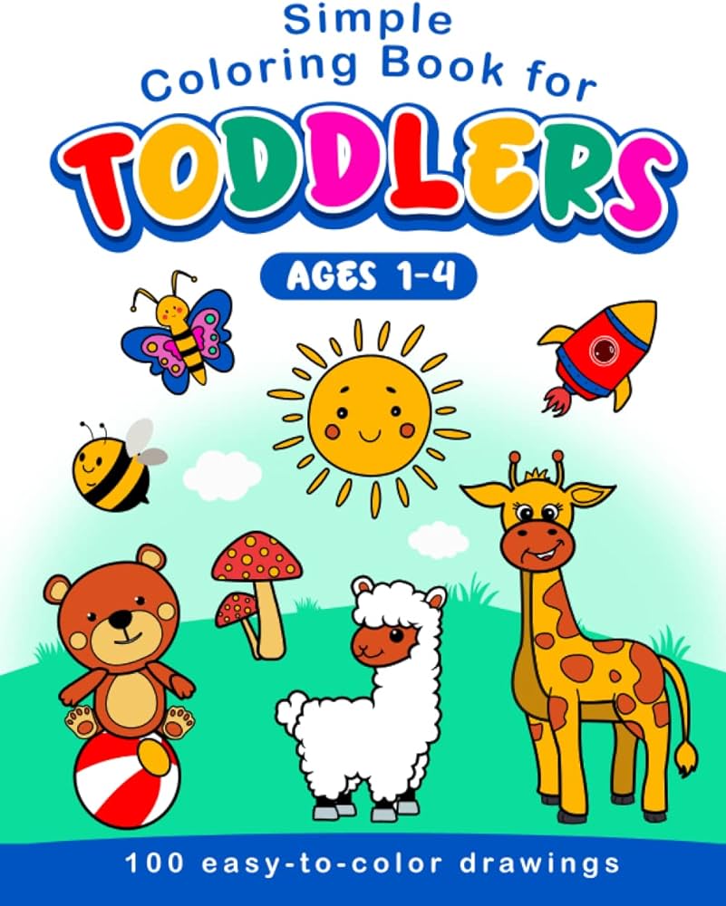 Simple coloring book for toddlers easy giant and amazing coloring pages for preschool and kindergarten including animals fruits vegetables transport nature and more especial for kids ages