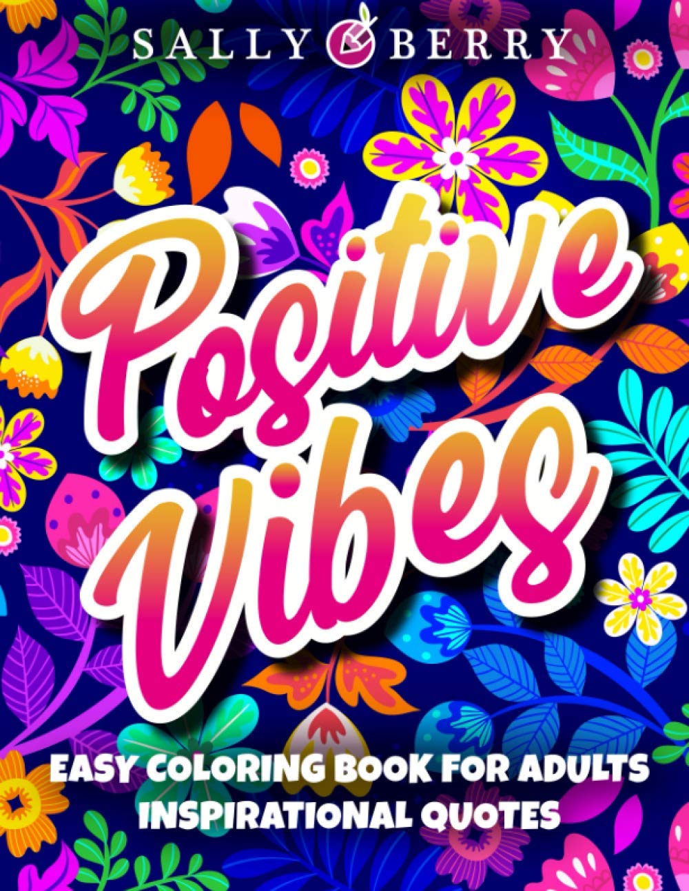 Easy coloring book for adults inspirational quotes simple large print coloring pages with positive and good vibes inspirational quotes anti stress coloring book for seniors beginners girls by sally berry