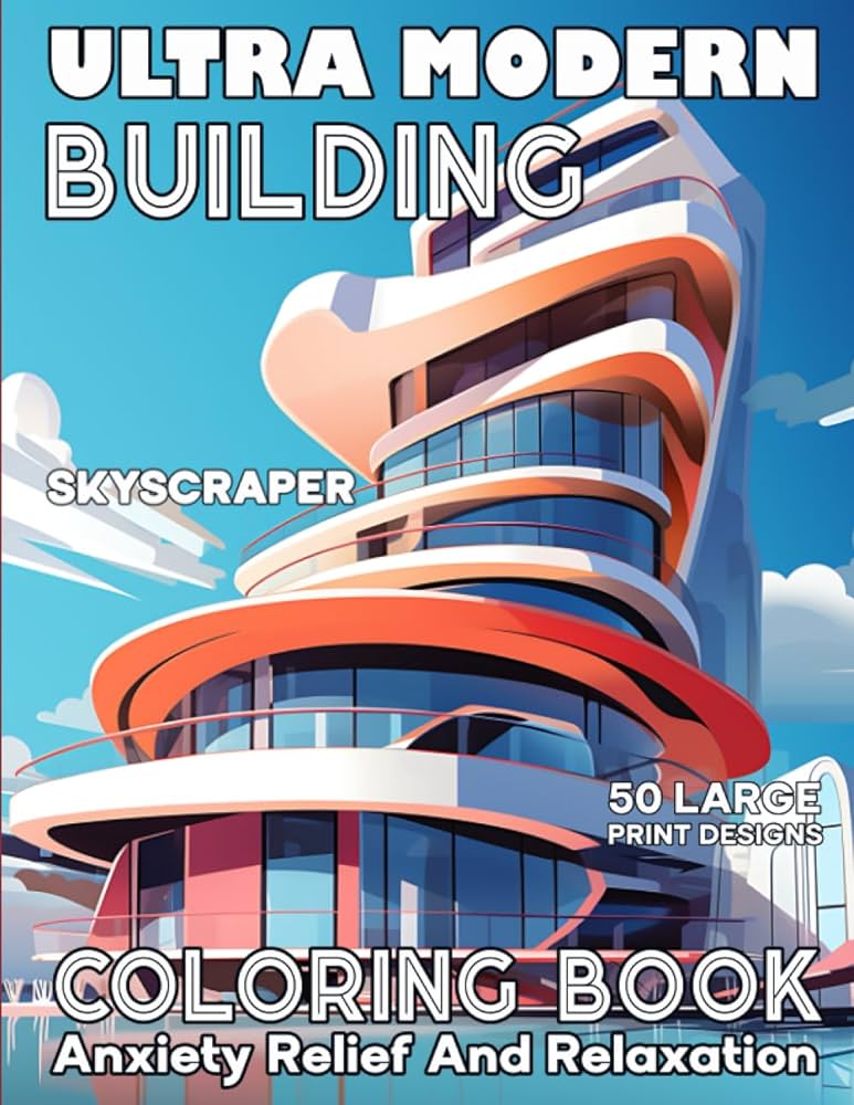 Ultra modern building architecture coloring book for adults city skyscraper large print illustrations in coloring pages for relaxation and anxiety relief colora mia books