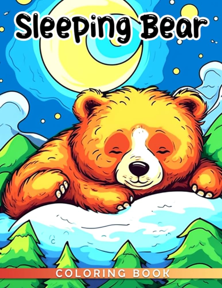 Sleeping bear coloring book fantastic coloring pages with many illustrations for teens and kids to relieve stress after a hard day arias kimberley books