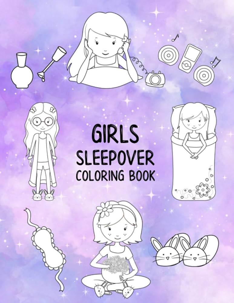 Girls sleepover coloring book cute slumber party coloring book for kids featuring girls eating popcorn giving makeovers in pajamas ready for bed phone and so much more pages âxâ