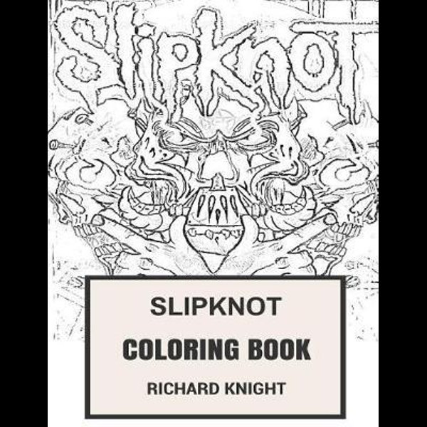Slipknot coloring book by richard knight american nu and heavy metal legends artwork from iowa corey taylor and joey jordison inspired adult coloring book