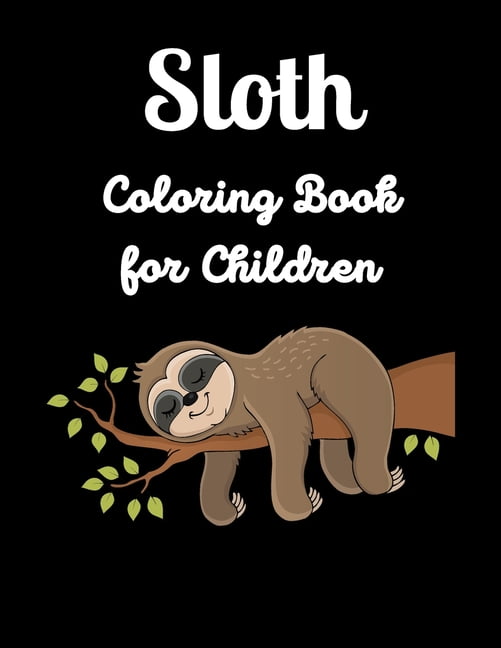 Sloth coloring book for children sloth super fun coloring pages kids and adults that all children sloth lover girls and boys practice and color hand drawn activity book of easy sloth color
