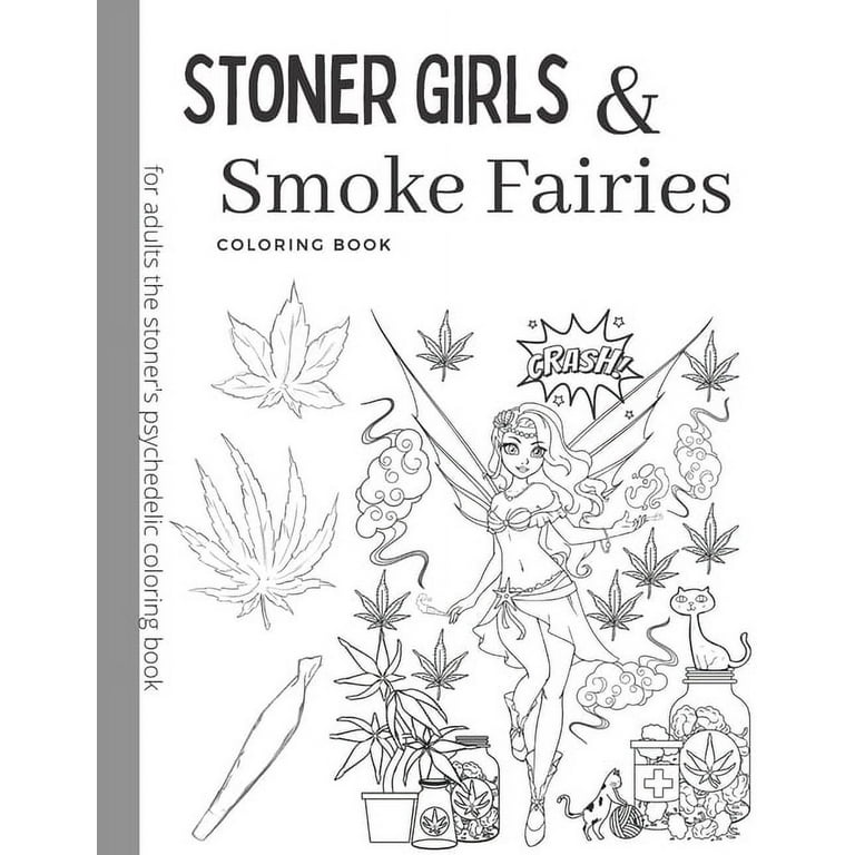 Stoner girls and smoke fairies coloring book for adults the stoners psychedelic coloring paperback