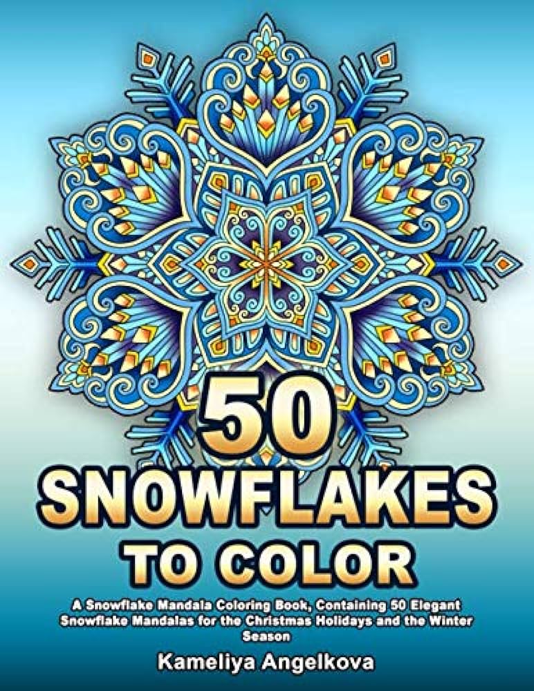 Snowflakes to color a snowflake mandala coloring book containing elegant snowflake mandalas for the christmas holidays and the winter season angelkova kameliya books