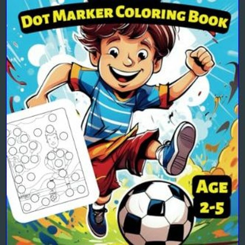 Stream read pdf â giant soccer dot marker coloring book for kids age