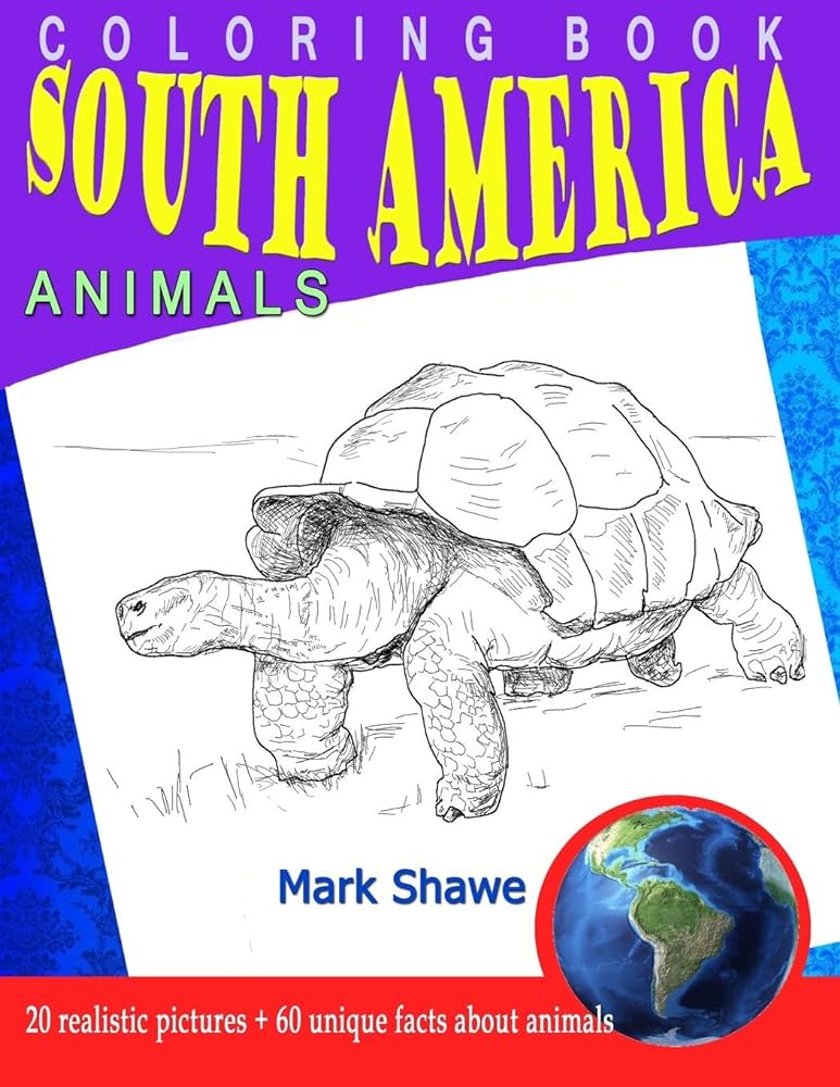 Coloring book south america animals realistic pictures unique facts about animals animal planet shawe mark books