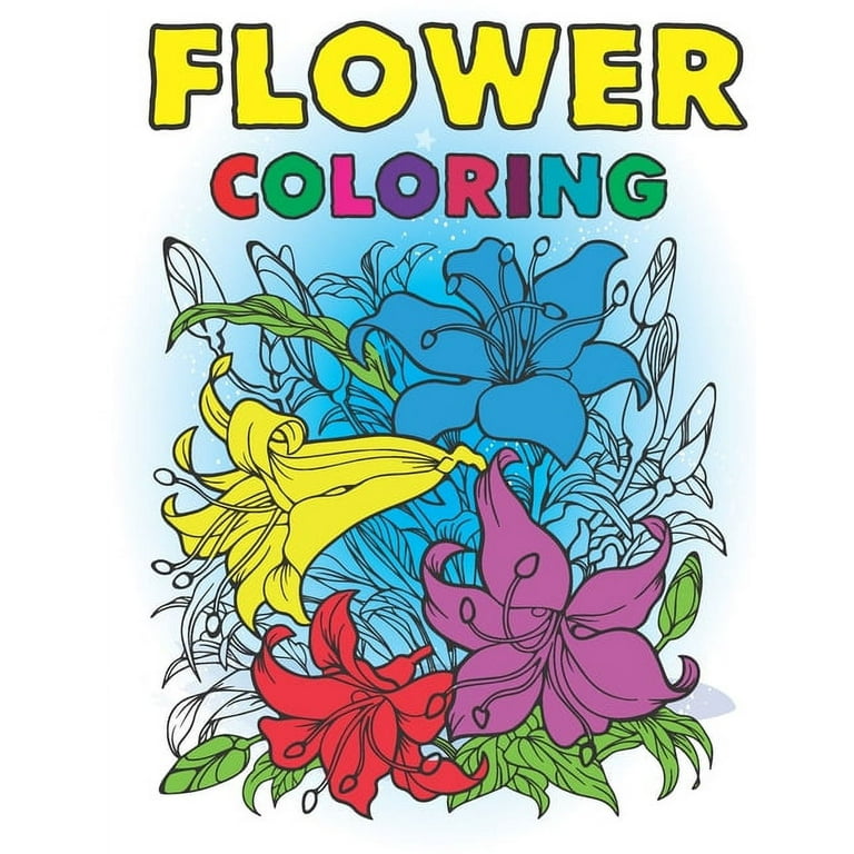 Flower coloring an adult coloring book with beautiful spring flowers fun flower designs and easy floral patterns coloring pages for relaxation paperback