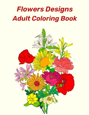 Flowers designs adult coloring book an adult and older children coloring book featuring beautiful flowers bouquets vases spring bunches and a va paperback penguin bookshop