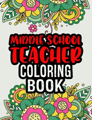 Middle school teacher coloring book middle school teacher gifts middle school teacher gifts for christmas gag gifts paperback quail ridge books