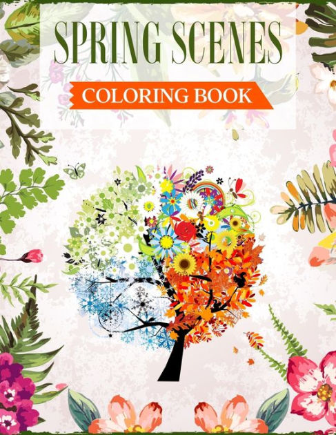 Spring scenes coloring book an adult coloring book featuring beautiful spring scenes for relieving stress relaxation by ss publications paperback barnes noble
