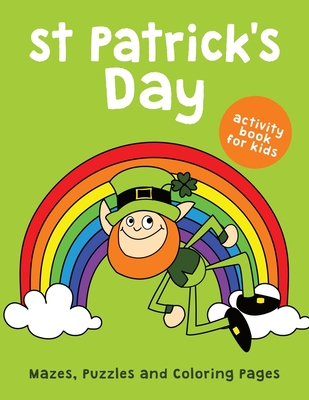 St patricks day activity book for kids mazes puzzles and coloring pages pages of fun activities for children to learn about leprechaun day paperback buxton village books