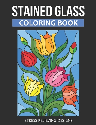 Stained glass coloring book an adult coloring book with stress relieving designs paperback the book table