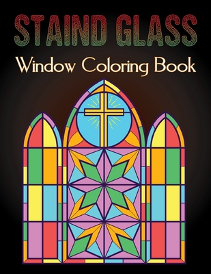 Staind glass window coloring book a fun beautiful stained glass designs for stress relief and relaxation for adults vol