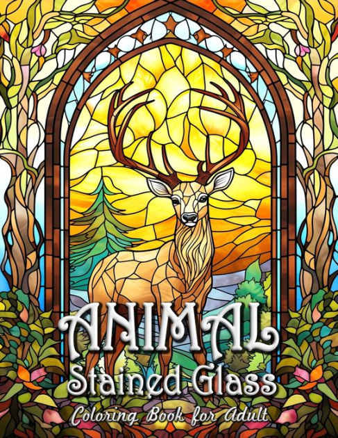 Animal stained glass coloring book for adults majestic creatures in vibrant stained glass art by laura seidel paperback barnes noble