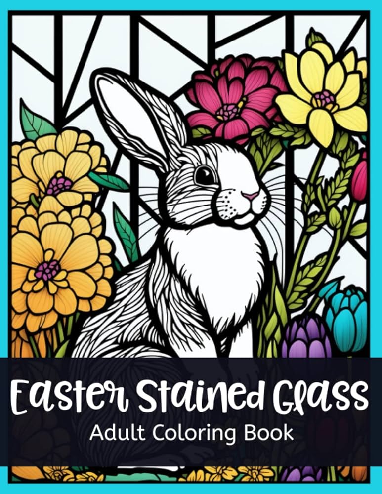 Easter stained glass adult coloring book adorable easter bunnies and chicks beautiful spring flowers and fun easter eggs in stained glass for anxiety stress relief and relaxation creative crazed llama