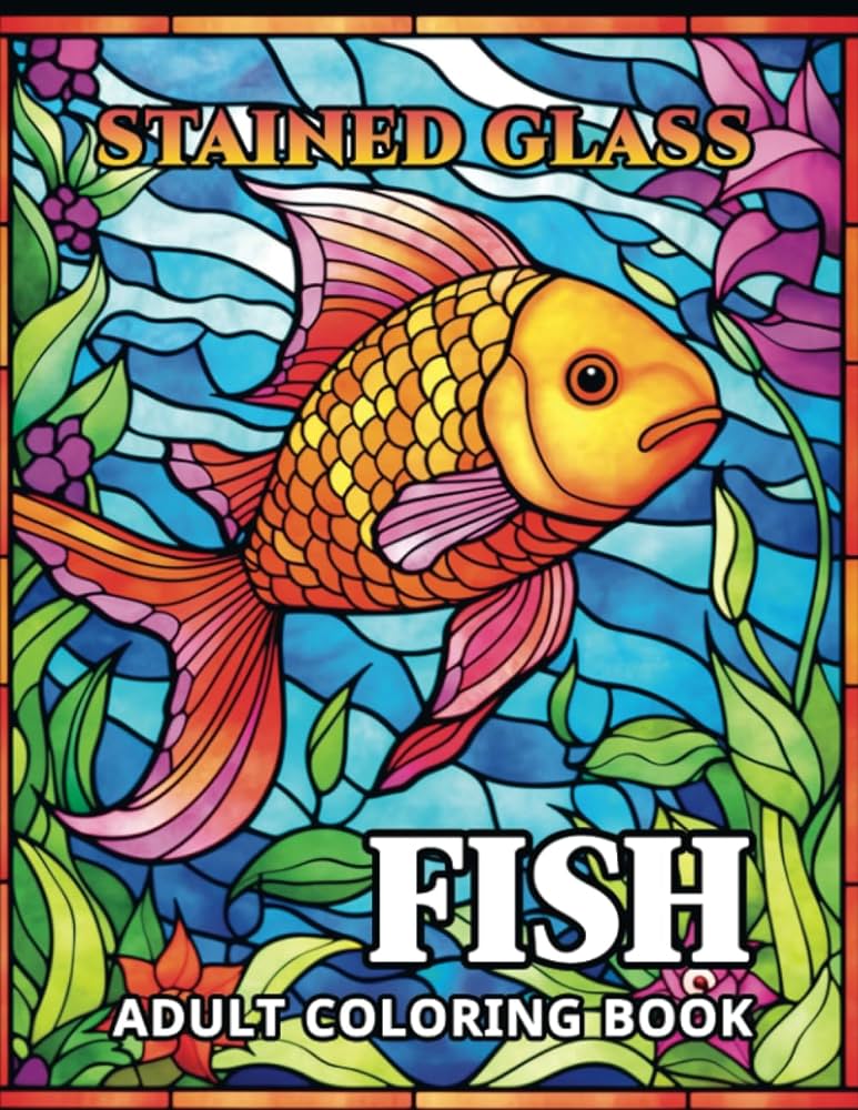 Stained glass fish an adult coloring book featuring different fish designs for relaxation and stress relief barman bindaban books