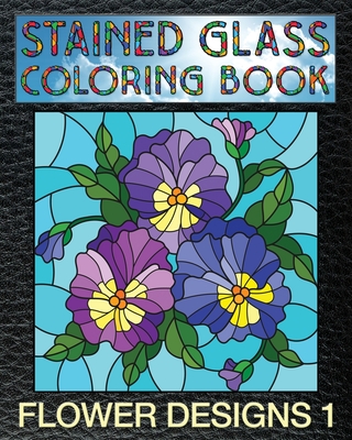 Flower designs stained glass coloring book floral stain glass windows to test your coloring and shading skills paperback quail ridge books