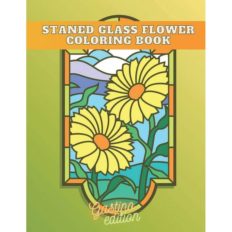 Stained glass flower coloring book a coloring book featuring beautiful stained glass wildflowers roses sunflower tulips lily orchid and many more for you to enjoy paperback
