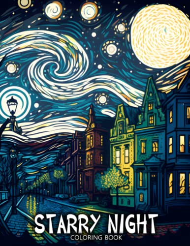 Starry night coloring book coloring pages for adults and classical painting passionate with rich abstract images based on the drawing style of gift for your loved ones every holiday by