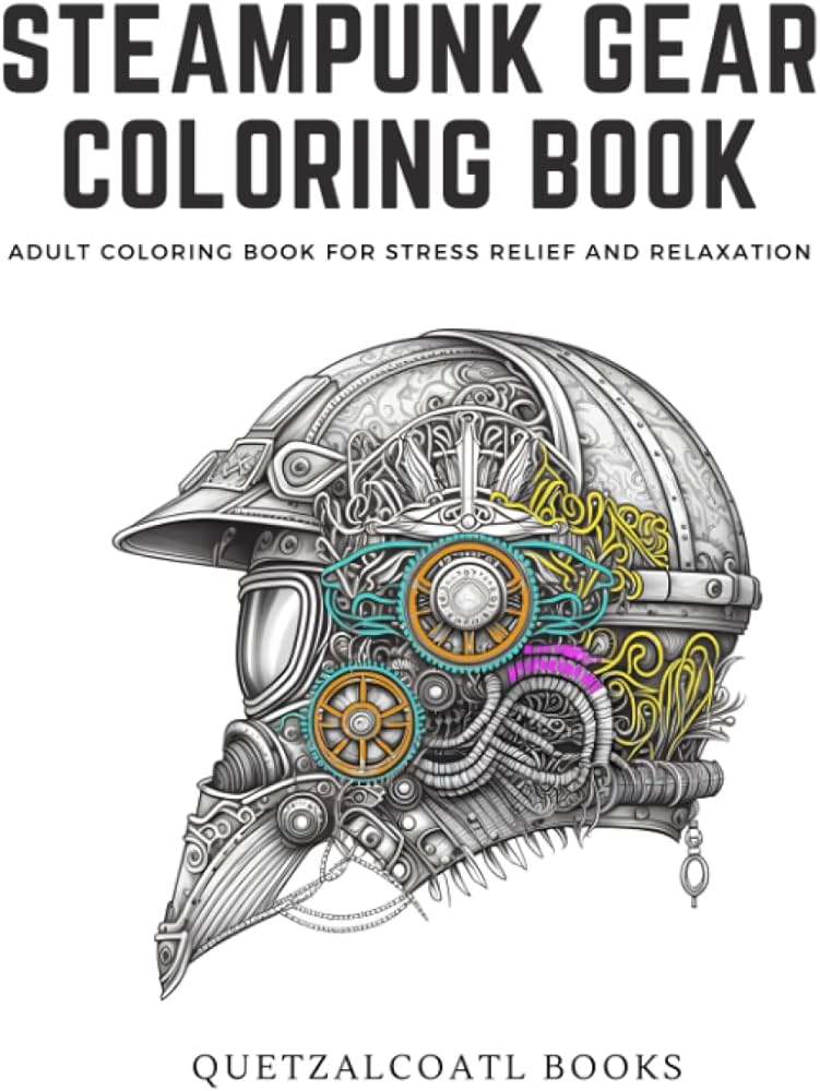 Steampunk gear coloring book adult coloring book for stress relief and relaxation books quetzalcoatl books