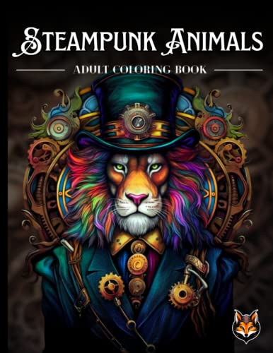Steampunk animals coloring book for adults and teens relaxation vintage and futuristic coloring pages lions dogs cats elephants wolves birds and more forest safari wild baby animals by anavi prints